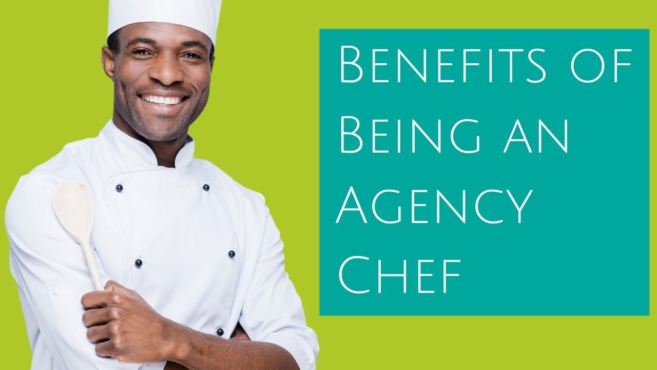 The Benefits of Being an Agency Chef Post Pandemic