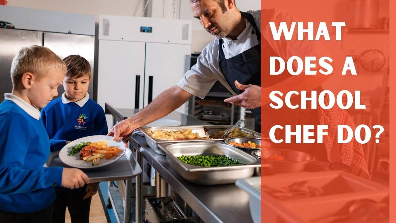 What Does A School Chef Do?