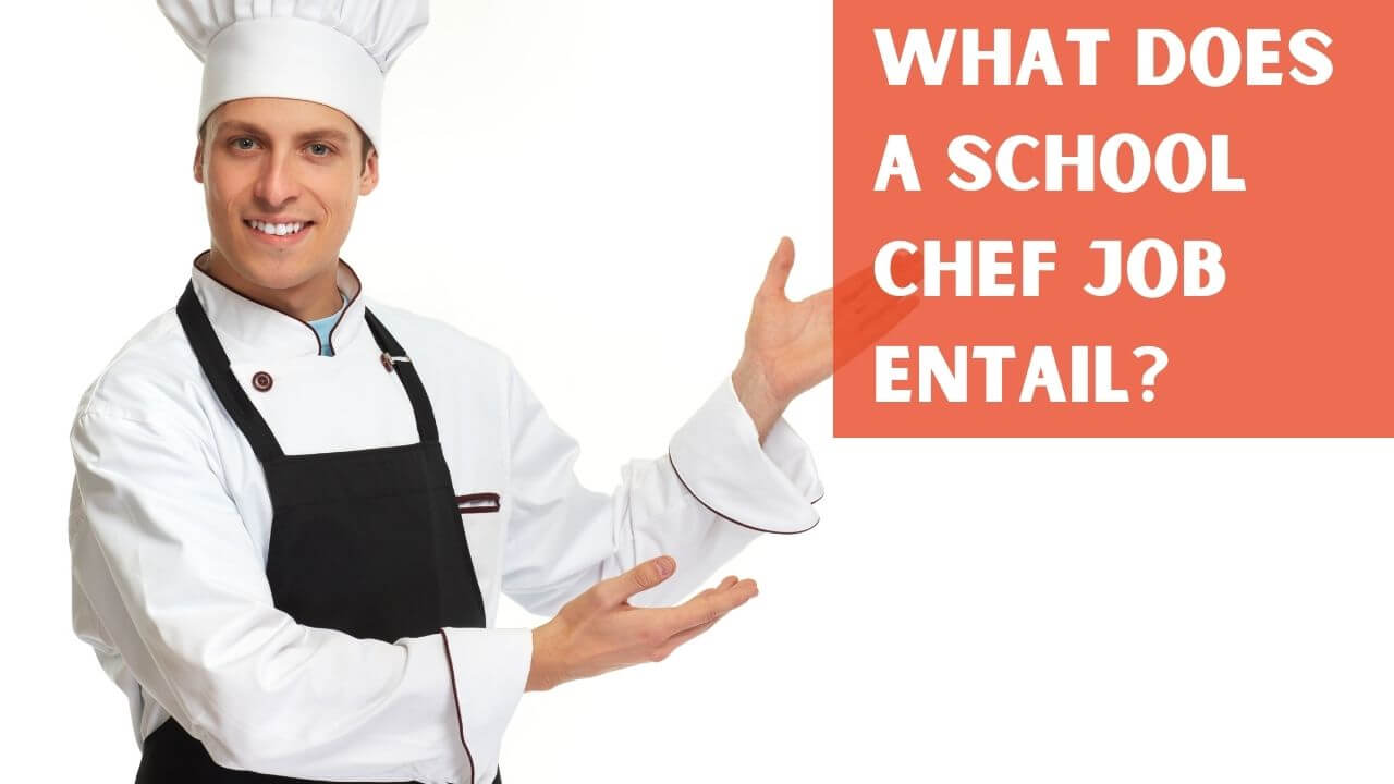 What Does a School Chef Job Entail?