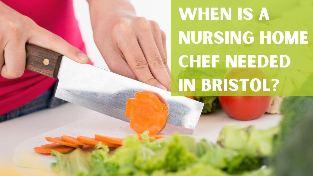 When is a nursing home chef needed in Bristol?