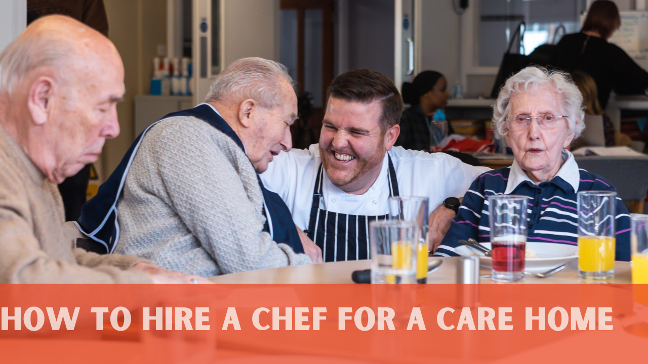 How to Hire a Chef for a Care Home